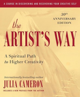 The Artist's Way : 30th Anniversary Edition by Julia Cameron 