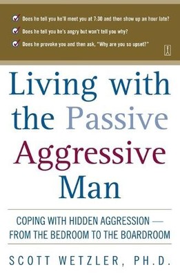 Scott Wetzler Living with the Passive-Aggressive Man (Paperback)