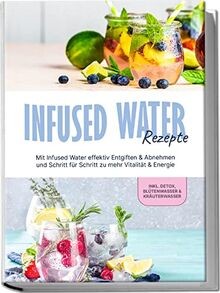 Infused Water Rezepte: Mit Infused Water effektiv E... | Buch | Zustand sehr gut