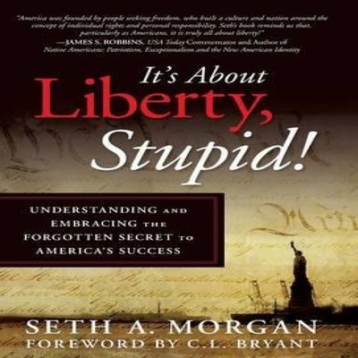 It's about Liberty Stupid! Understanding and Embracing the Forgot