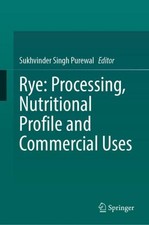 Rye: Processing, Nutritional Profile and Comm...