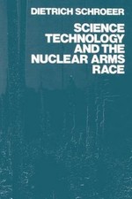 Science, Technology and the Nuclear Arms Race...