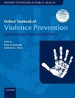 Oxford Textbook of Violence Prevention: Epidemiology, Evidence, and Policy by Oxford University Press (Hardback, 2014)