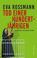 Tod einer Hundertjährigen: Ein Mira-Valensky-Krimi, Eva Rossmann