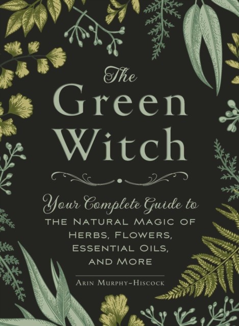 The Green Witch by Arin Murphy-Hiscock (Hardback Book)