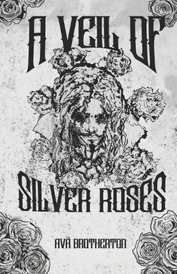 A Veil of Silver Roses by Ava Brotherton Paperback Book