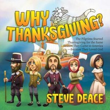 Why Thanksgiving?: The Pilgrims Started Thanksgiving for the Same Reason They...
