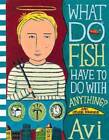 What Do Fish Have to Do with Anything: And Other Stories - Hardcover - Good
