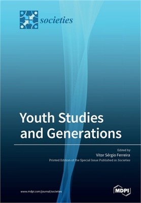 Youth Studies and Generations: Values, Practices and Discourses on Generations (