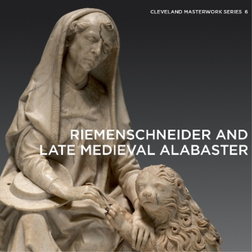 Gerhard Lutz Riemenschneider and Late Medieval Alabaster (Tascabile)