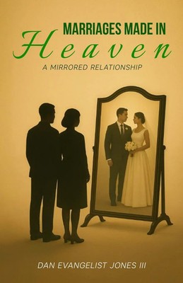 Marriages Made in Heaven Mirrored Relationships Dan Evangelist Jones Taschenbuch