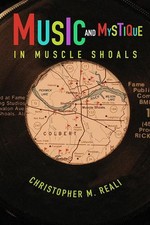 Music and Mystique in Muscle Shoals by Christopher M. Reali (English) Hardcover