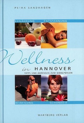 Wellness in Hannover -Tipps und Adressen zum Wohlfühlen, Petra Sandhagen