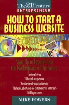 How to Start a Business Website: Start Up or Expand Into the Marketplace of...