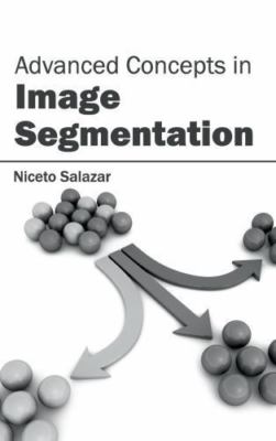 Advanced Concepts in Image Segmentation, Hardcover by Salazar, Niceto (EDT), ...