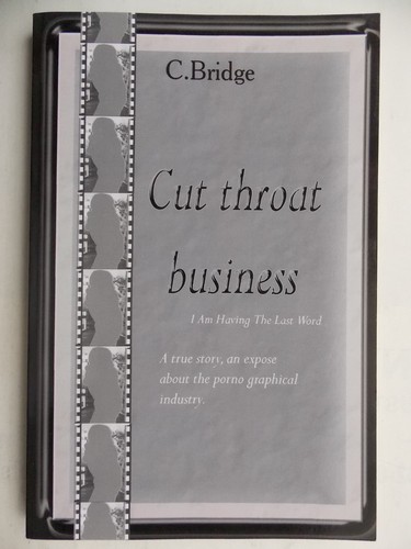 Cut Throat Business: I Am Having the Last Word by C. Bridge, A True Story Expose - 第 1/3 張圖片