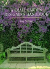 A Small Garden Designer's Handbook By Roy Strong, Sally Hynard