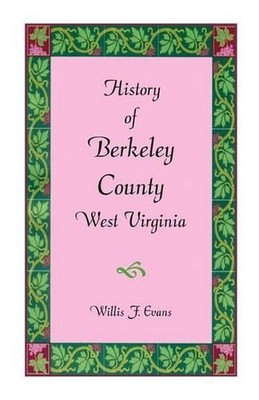 History of Berkeley County, West Virginia by Willis F. Evans (English) Paperback