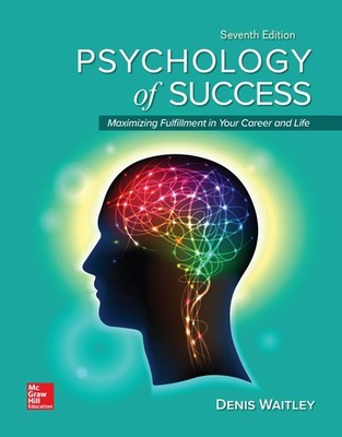 Psychology of Success: Maximizing Fulfillment in Your Career and Life, 7e