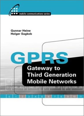 GPRS: Gateway to Third Generation Mobile Networks By Gunnar Hein