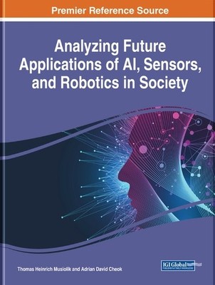 Analyzing Future Applications of AI, Sensors, and Robotics in... - 9781799834991