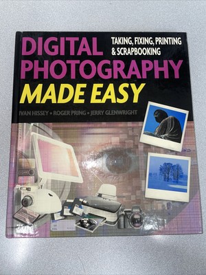 Digital Photography Made Easy Ivan Hissey Robert Pring Jerry Glenwright Hardback