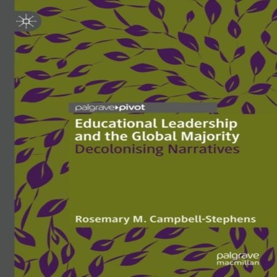 Educational Leadership and the Global Majority Decolonising Narra