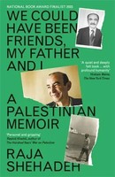 We Could Have Been Friends, My Father And I A Palestinian Memoir Raja Shehadeh