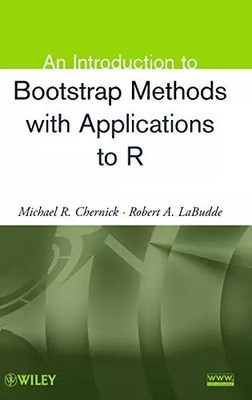 An Introduction to Bootstrap Methods with Applications to R, Michael R. Chernick