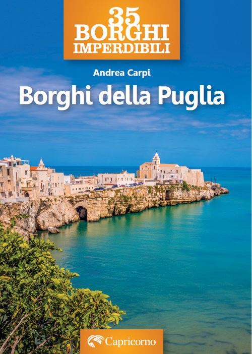 35 BORGHI IMPERDIBILI - BORGHI DELLA PUGLIA  - CARPI ANDREA - EDIZIONI DEL