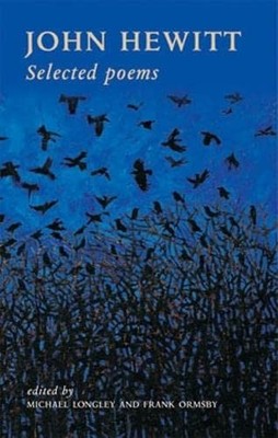 John Hewitt: Selected Poems, Hewitt, Ormsby, Longley 9780856408021 New..
