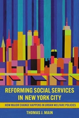 Reforming Social Services in New York City : How Major  - Trade Paperback NEW Th