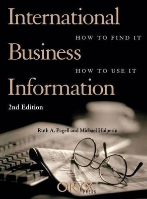 International Business Information, 2nd Edition: How to Find it, How to Use it b