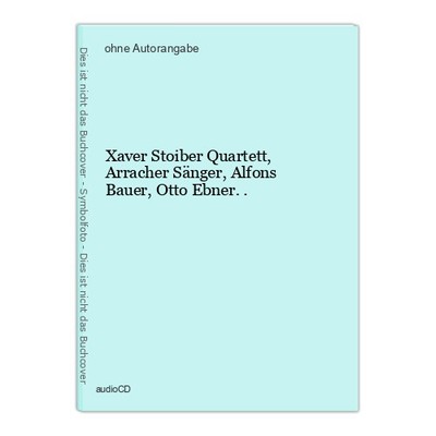 Xaver Stoiber Quartett, Arracher Sänger, Alfons Bauer, Otto Ebner..