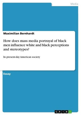 Maximilian Bernhardt | How does mass media portrayal of black men influence...