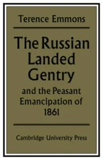 The Russian Landed Gentry and the Peasant Emancipation of 1861 by Emmons New-,