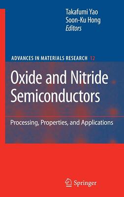 Oxide and Nitride Semiconductors: Processing, Properties, and Applications (Adva