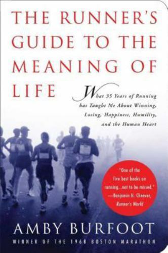 The Runner's Guide to the Meaning of Life : What 35 Years of Running Has...