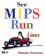 See MIPS Run (The Morgan Kaufmann Series in Computer Architecture and Design) b