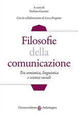 Libri Filosofie Della Comunicazione. Tra Semiotica, Linguistica E Scienze Social