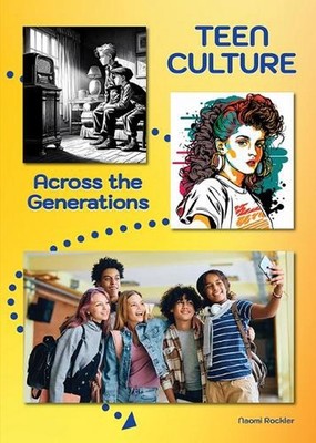 Teen Culture Across the Generations by Naomi Rockler Hardcover Book