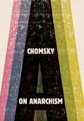 On Anarchism by Noam Chomsky: New