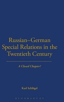 Russian-German Special Relations in the Twentieth Century: A Closed Chapter by K