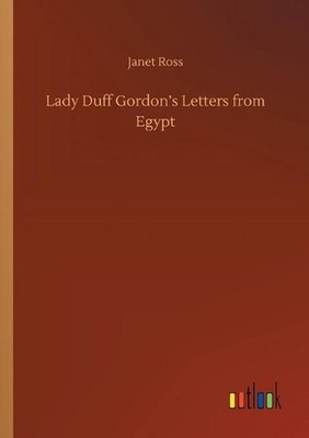 Lady Duff Gordon's Letters from Egypt by Janet Ross Paperback Book