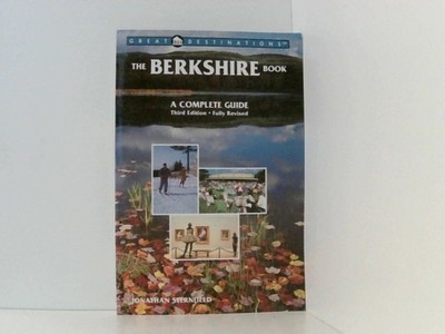 The Berkshire Book: A Complete Guide (Great Destinations) Sternfield, Jonathan:
