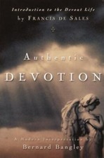 Authentic Devotion: A Modern Interpretation of Introduction to the Devout...