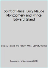 Spirit of Place: Lucy Maude Montgomery and Prince Edward Island