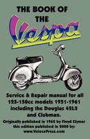 THE Book OF THE Vespa - AN Owners Workshop Manual FOR 125Cc AND 150Cc Vespa...