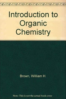 Introduction to Organic Chemistry, Brown, William Henry