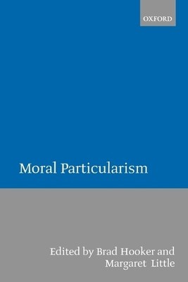 Moral Particularism by  Hooker,  Little - 9780198238836
